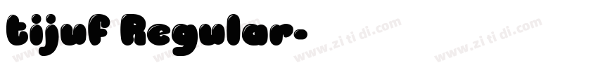 tijuf Regular字体转换 tijuf Regular字体转换